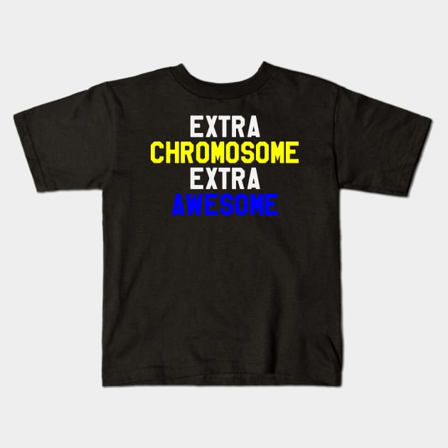 Extra Chromosome Extra Awesome - Down Syndrome Awareness Kids T-Shirt by dumbstore